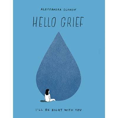 Hello Grief: I'll Be Right With You - Alessandra Olanow