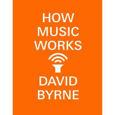 How Music Works (USA Orange Cover) - David Byrne