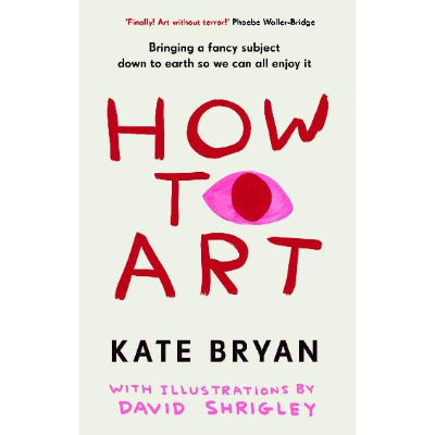 How To Art - Kate Bryan (Hardback Book)