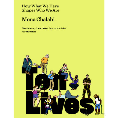 Ten Lives: How What We have Shapes Who We Are (Hardback) - Mona Chalabi
