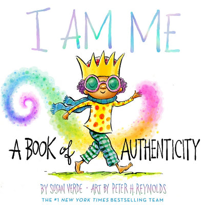 I Am Me : A Book of Authenticity - Susan Verde, Peter H. Reynolds