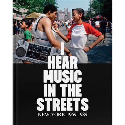 I Hear Music in the Streets: New York 1969-1989 - Tim Lawrence