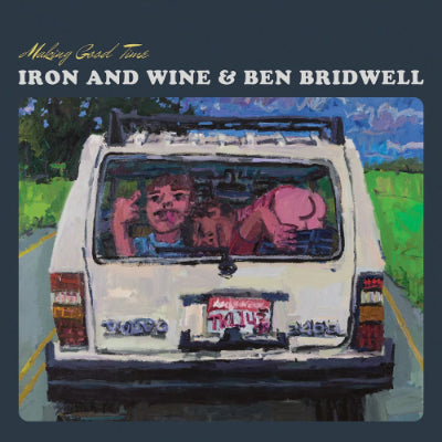 Iron & Wine & Ben Bridwell - Making Good Time (Vinyl)