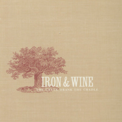 Iron & Wine - Creek Drank the Cradle (Vinyl)