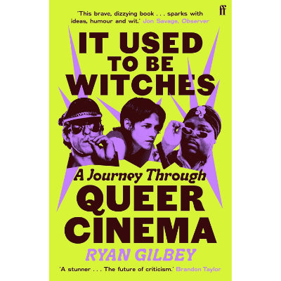 It Used to be Witches: A Journey Through Queer Cinema - Ryan Gilbey