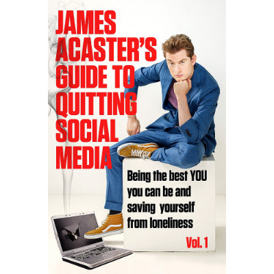James Acaster's Guide to Quitting Social Media - James Acaster (Paperback Edition)