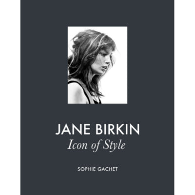 Jane Birkin: Icon of Style - Sophie Gachet
