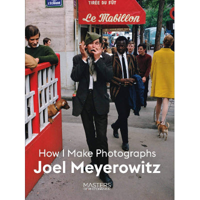 Joel Meyerowitz : How I Make Photographs -  Masters of Photography, Joel Meyerowitz