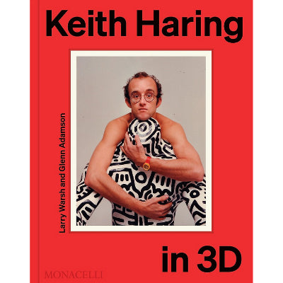 Keith Haring in 3D - Larry Warsh & Glenn Adamson