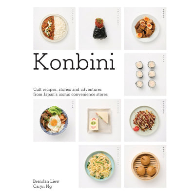 Konbini : Cult recipes, stories and adventures from Japan’s iconic convenience stores - Brendan Liew, Caryn Ng