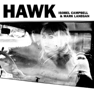 Campbell, Isobel & Mark Lanegan - Hawk (180gm Vinyl Reissue)