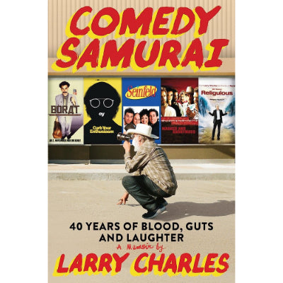 Comedy Samurai Forty Years of Blood, Guts, and Laughter - Larry Charles