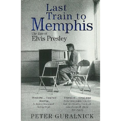 Last Train To Memphis - Peter Guralnick
