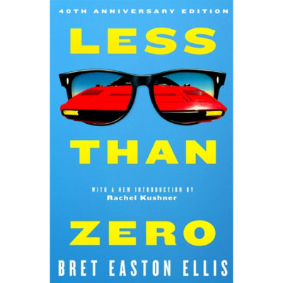 Less Than Zero (40th Anniversary Edition) - Bret Easton Ellis