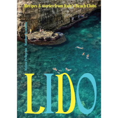 Lido: Recipes and Stories from Italy's Beach Clubs - Melissa Pellegrino