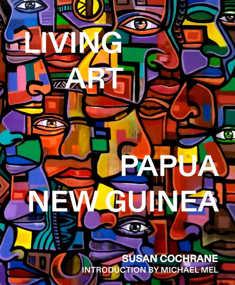 Living Art: Papua New Guinea - Susan Cochrane
