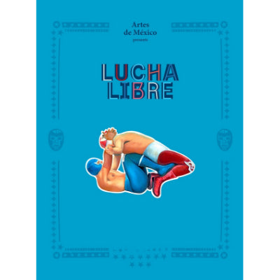 Lucha Libre : History of Mexican Wrestling - Artes de Mexico