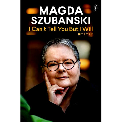 I Can't Tell You But I Will (Hardback) - Magda Szubanski