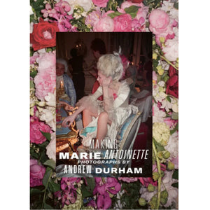 Making Marie Antoinette - Andrew Durham