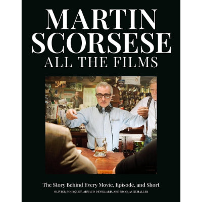 Martin Scorsese: All the Films - Olivier Bousquet