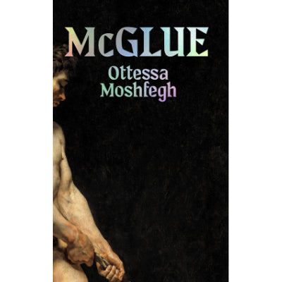 McGlue (Hardback) - Ottessa Moshfegh