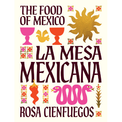La Mesa Mexicana : The Food of Mexico - Rosa Cienfuegos