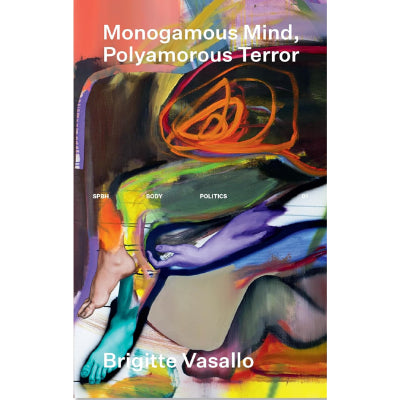 Monogamous Mind, Polyamorous Terror - Brigitte Vasallo