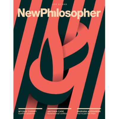 New Philosopher Magazine - Issue 41: Life As War