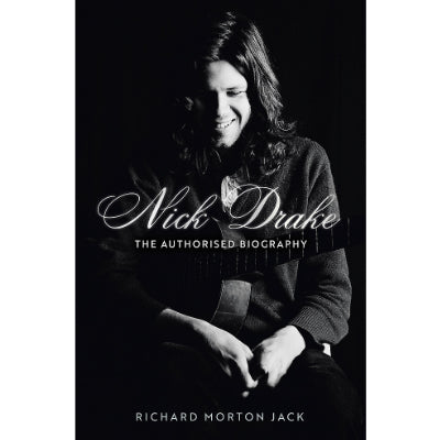 Nick Drake: The Life (Paperback) -  Richard Morton Jack