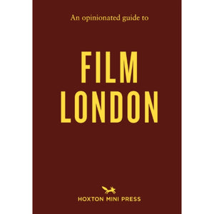 An Opinionated Guide to Film London - Nigel Smith