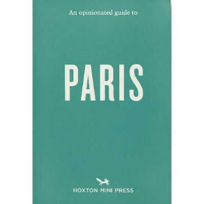 An Opinionated Guide to Paris - Hoxton Mini Press