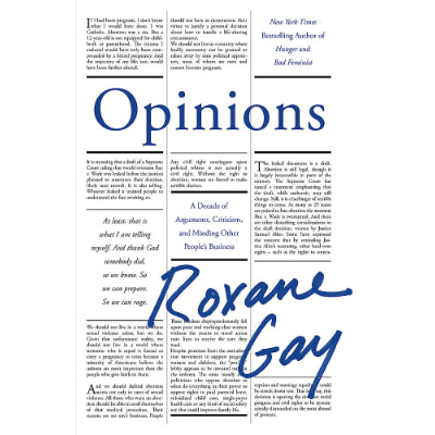 Opinions: A Decade of Arguments, Criticism and Minding Other People's Business - Roxane Gay