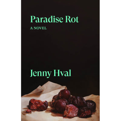 Paradise Rot: A Novel - Jenny Hval