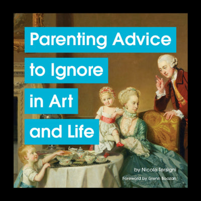 Parenting Advice to Ignore in Art and Life - Nicole Tersigni
