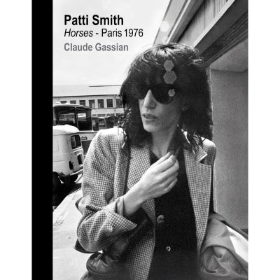 Patti Smith: Horses, Paris 1976 - Claude Gassain