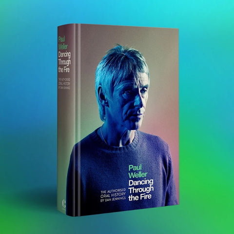 Paul Weller: Dancing Through the Fire - Dan Jennings (Hardback)