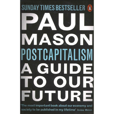 Postcapitalism A Guide To Our Future - Paul Mason