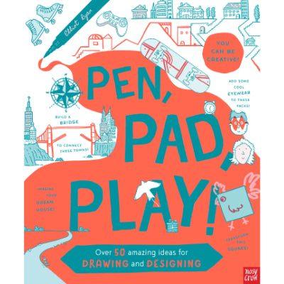 Pen, Pad, Play! Over 50 Amazing Ideas for Drawing and Designing - Elliot Ryan