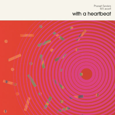 Sanders, Pharoah / Bill Laswell - With A Heartbeat (Vinyl)