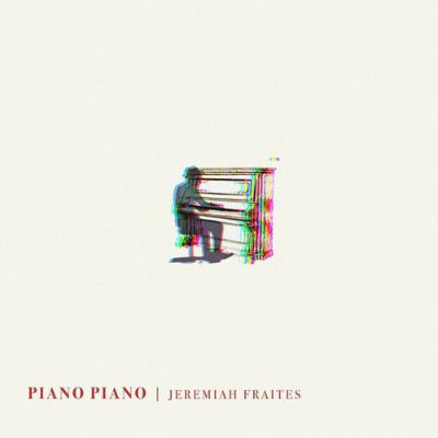 Fraites, Jeremiah - Piano Piano (Vinyl)