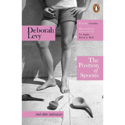 Position Of Spoons - Deborah Levy