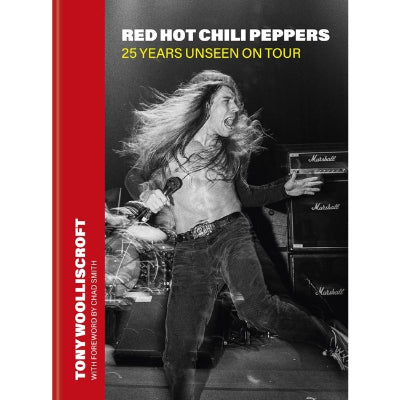 Red Hot Chili Peppers: 25 Years Unseen on Tour - Tony Woolliscroft