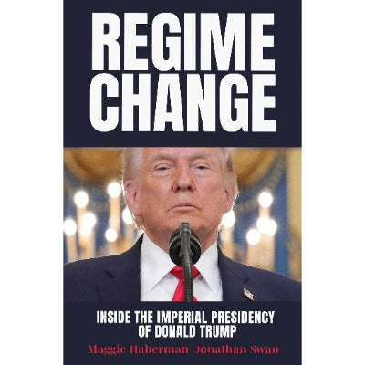 Regime Change - Maggie Haberman