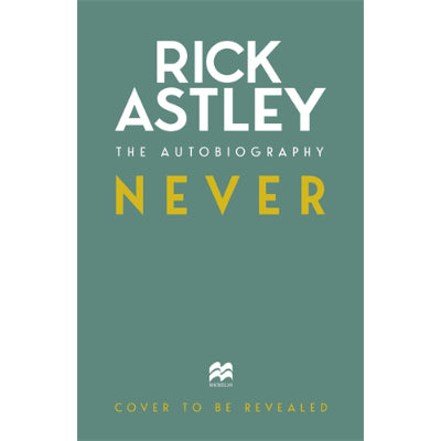 Never : The Autobiography - Rick Astley (Paperback)