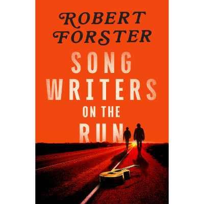 Songwriters on The Run - Robert Forster