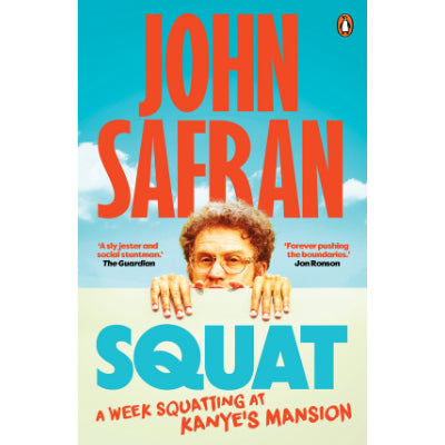 Squat: A week squatting at Kanye's mansion - John Safran