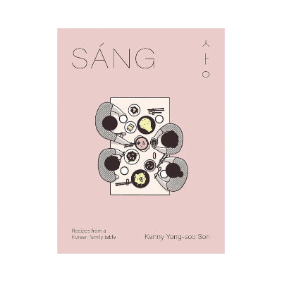 Sang: Recipes from a Korean Family Table - Kenny Son