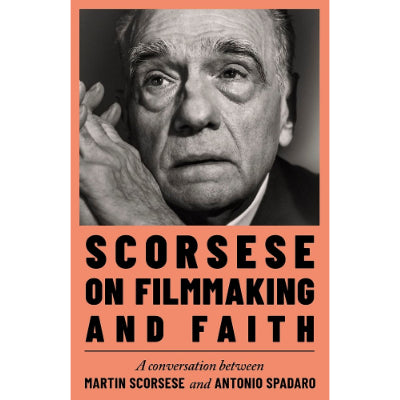 Scorsese on Filmmaking and Faith - Martin Scorsese