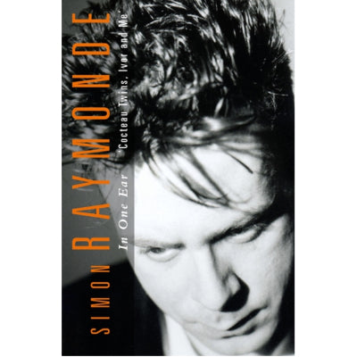 In One Ear: Cocteau Twins, Ivor Raymonde and Me (Hardback) - Simon Raymonde