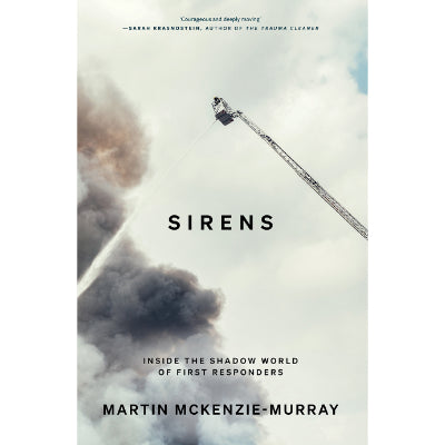 Sirens: Inside the Shadow World of First Responders - Martin McKenzie-Murray